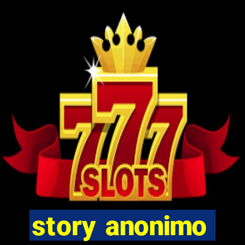 story anonimo